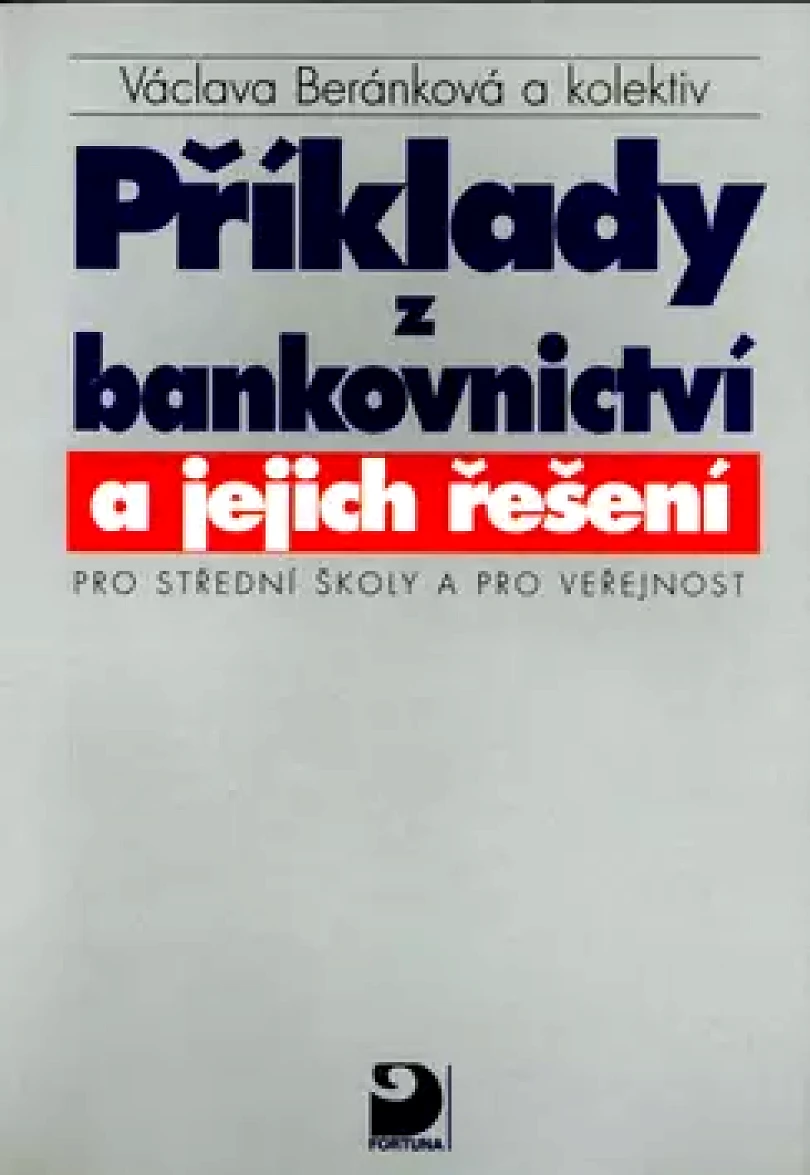 Příklady z bankovnictví a jejich řešení (Václava Beránková, 1999)