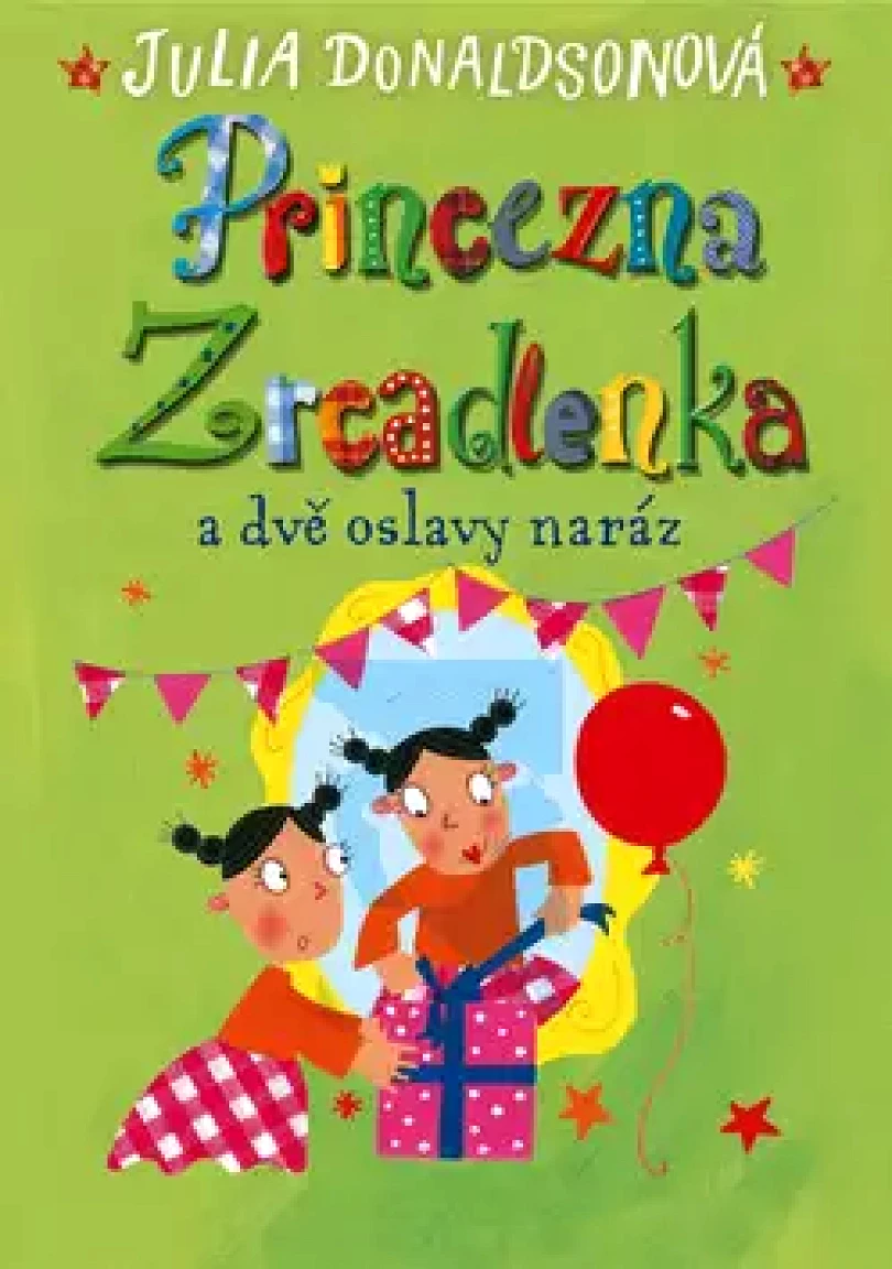 Princezna Zrcadlenka a dvě oslavy naráz (Julia Donaldson, 2017)