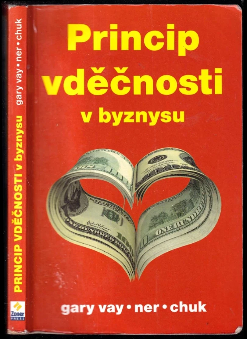 Princip vděčnosti v byznysu (Gary Vaynerchuk, 2011)