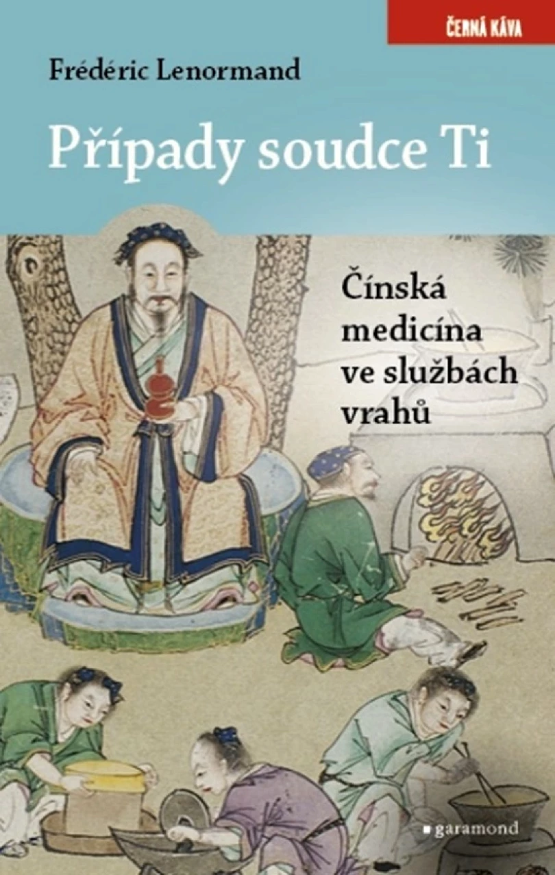 Případy soudce Ti. Čínská medicina ve službách vrahů (Lenormand Frédéric, 2022)