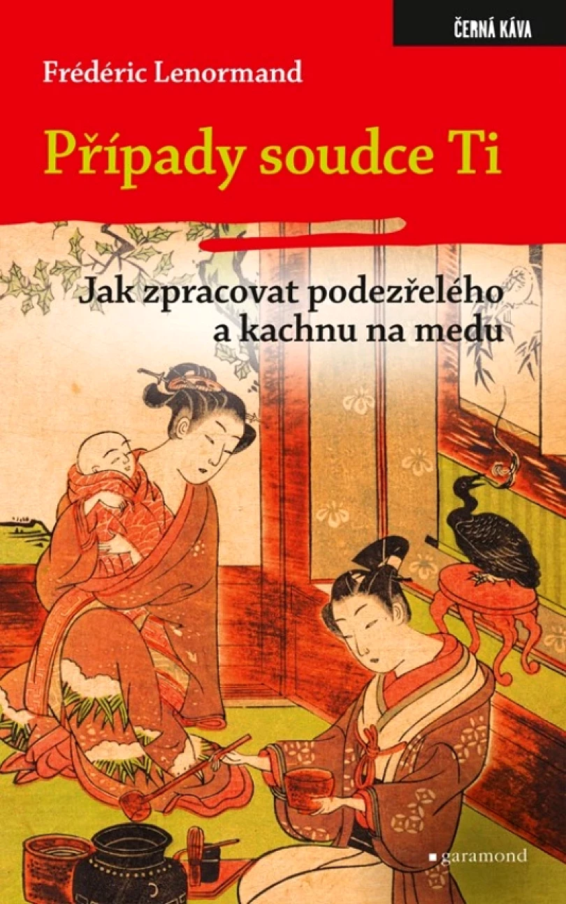 Případy soudce Ti. Jak zpracovat podezřelého a kachnu na medu (Lenormand Frédéric, 2022)