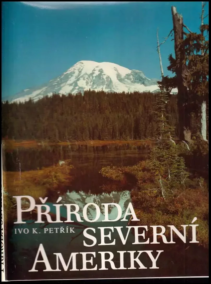Příroda Severní Ameriky : [fotogr publ.]. (Ivo K Petřík, 1991)