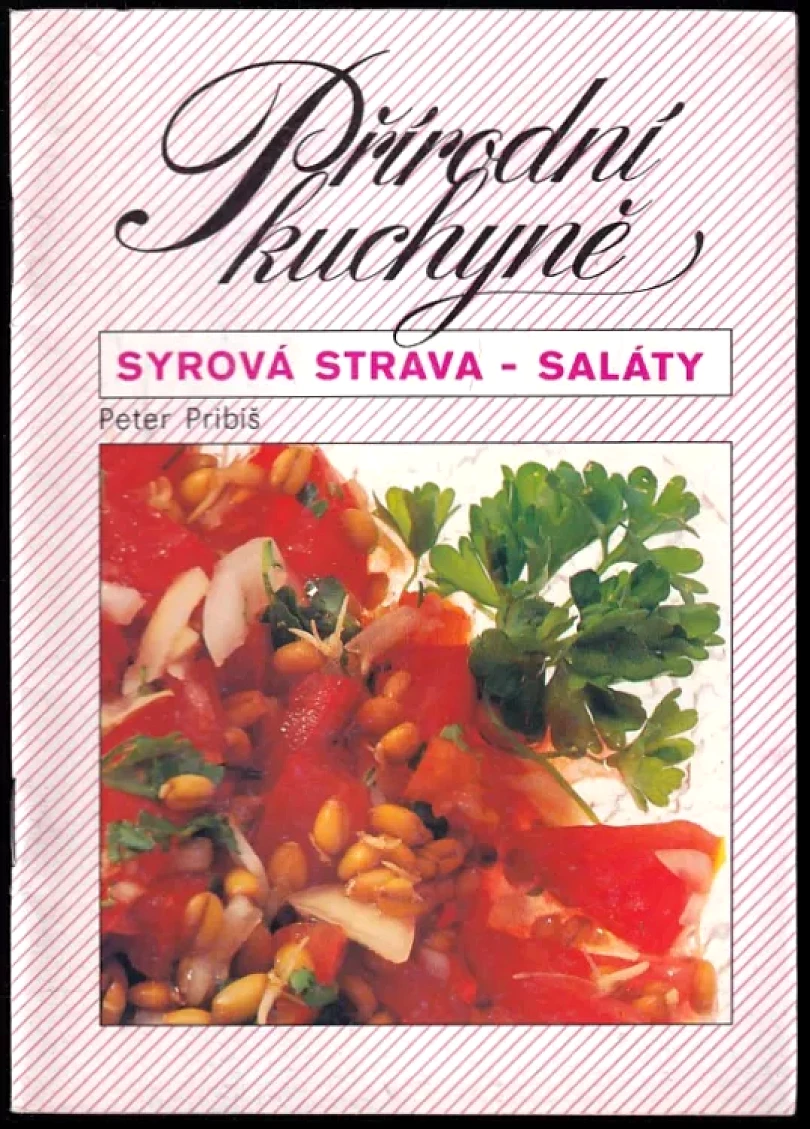 Levně Přírodní kuchyně. Syrová strava - saláty (Peter Pribiš, 1991)