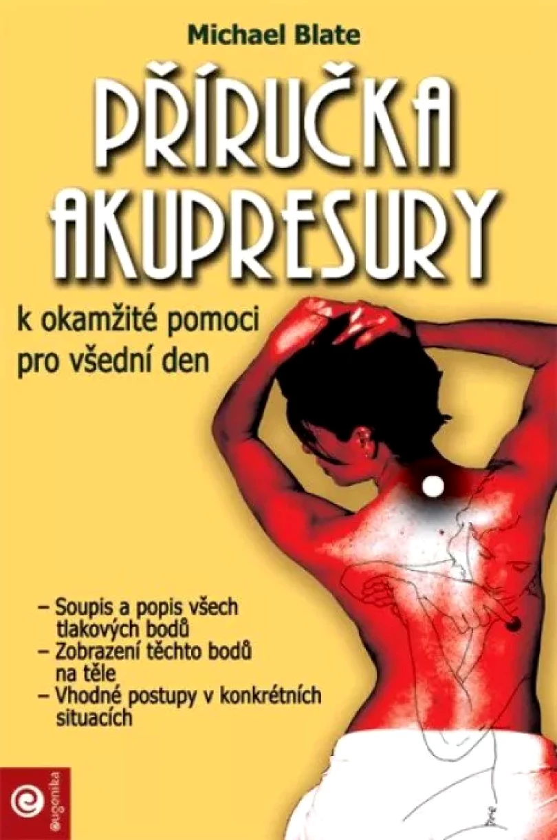 Příručka akupresury k okamžité pomoci pro všední den (Michael Blate, 2009)