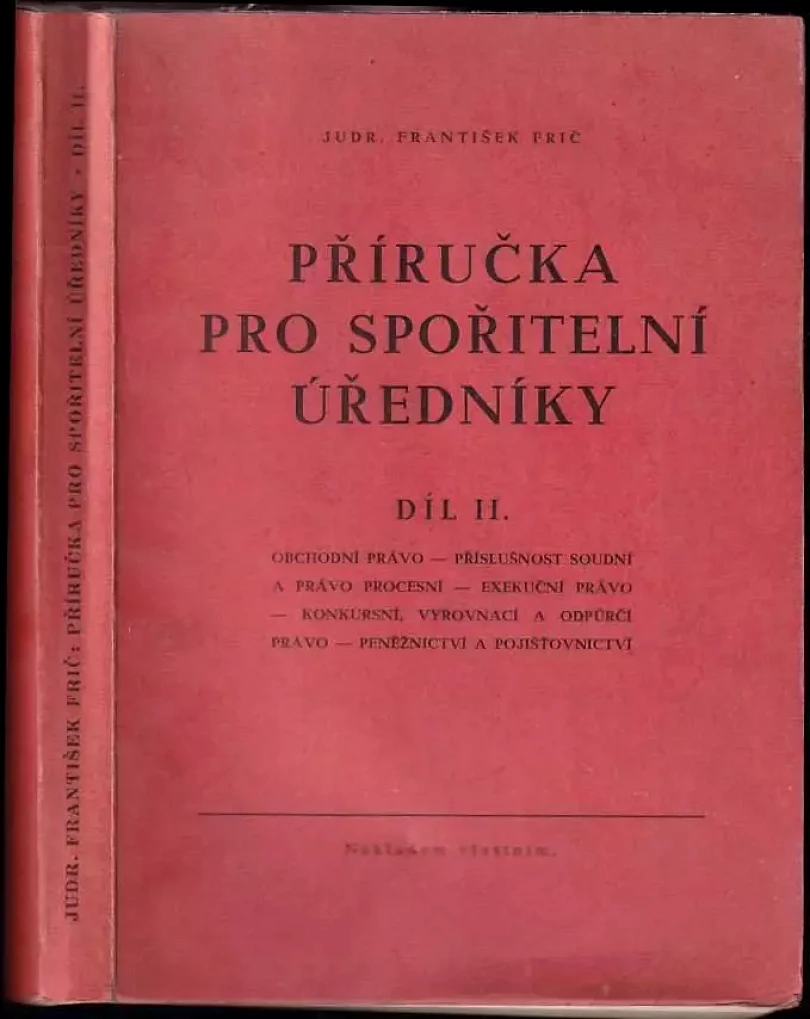 Levně Příručka pro spořitelní úředníky Díl II, Obchodní právo - příslušnost soudní a právo procesní - exekuční právo - konkursní, vyrovnací a odpůrčí prá...