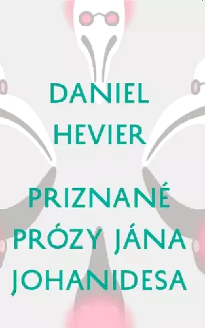 Priznané prózy Jána Johanidesa (Daniel Hevier, 2020)