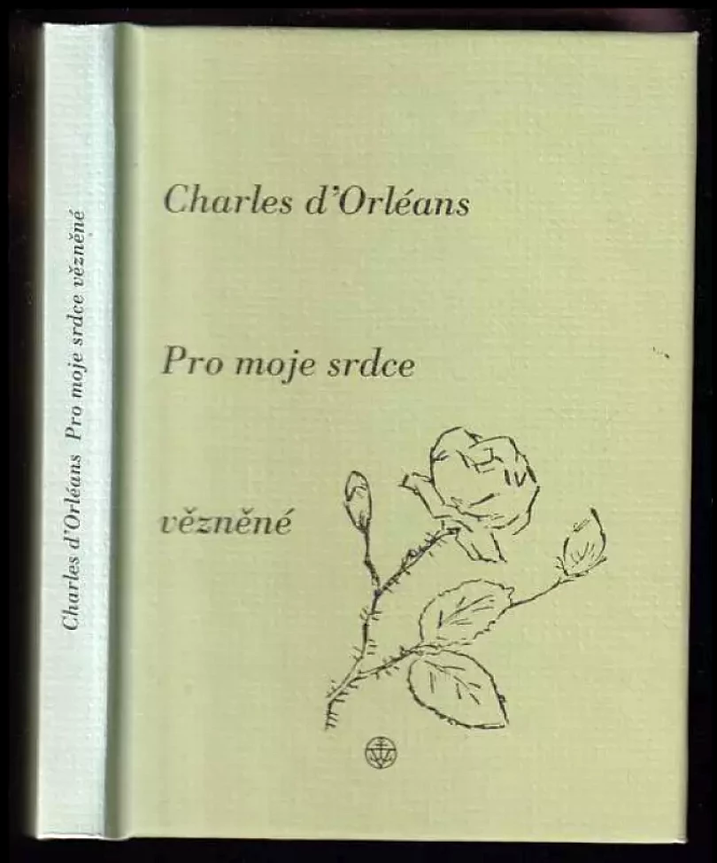 Pro moje srdce vězněné (Charles d' Orléans, 2003)