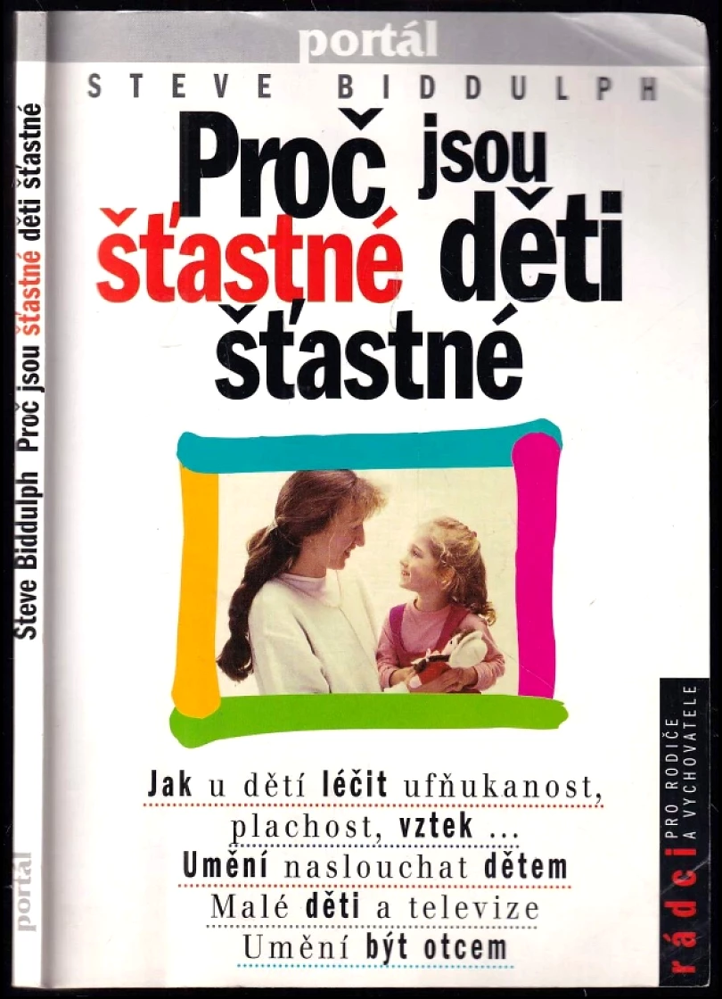 Levně Proč jsou šťastné děti šťastné (Steve Biddulph, 1997)