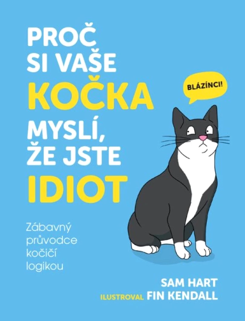 Levně Proč si vaše kočka myslí, že jste idiot (Sam; Hart,, 2025)