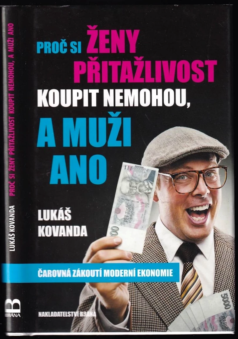 Levně Proč si ženy přitažlivost koupit nemohou, a muži ano (Lukáš Kovanda, 2013)
