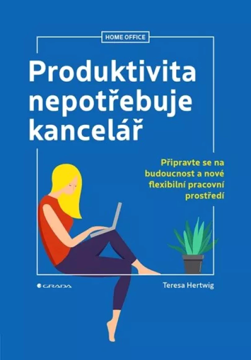 Levně Produktivita nepotřebuje kancelář (Teresa Hertwig, 2024)