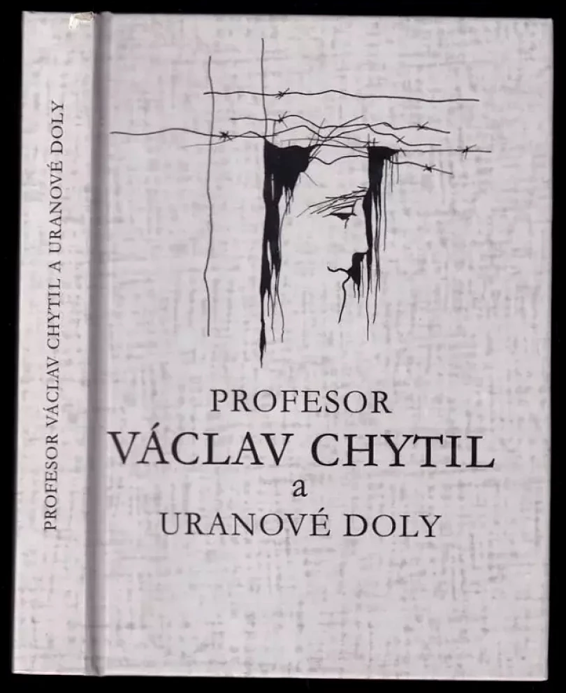 Levně Profesor Václav Chytil a uranové doly (Václav Chytil, 2003)