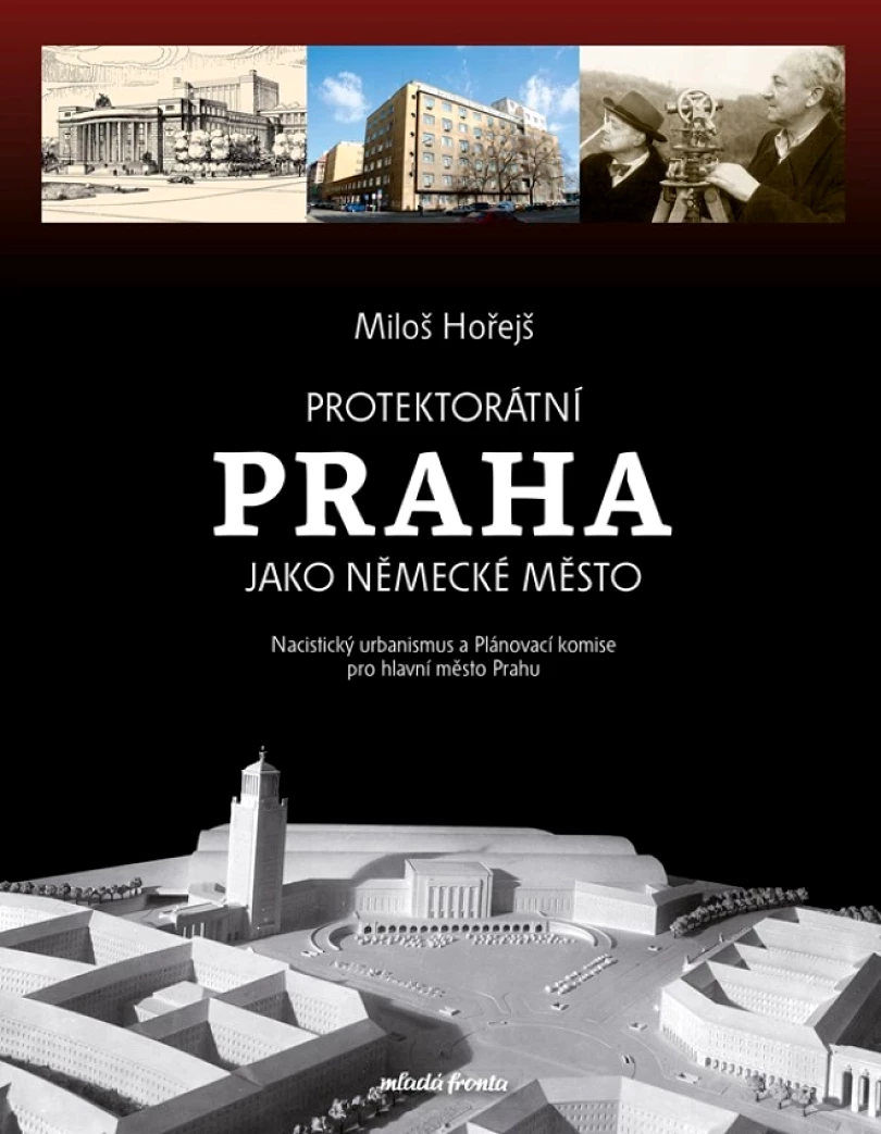 Protektorátní Praha jako německé město (Hořejš Miloš, 2026)