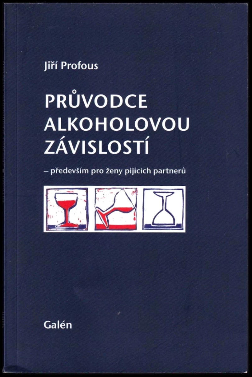 Průvodce alkoholovou závislostí (Jiří Profous, 2013)