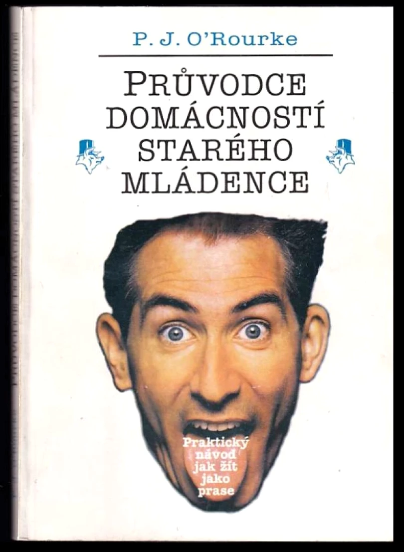 Levně Průvodce domácností starého mládence (P. J O'Rourke, 1996)
