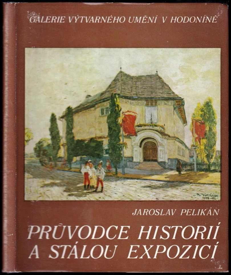 Průvodce historií a stálou expozicí (Jaroslav Pelikán, 1985)