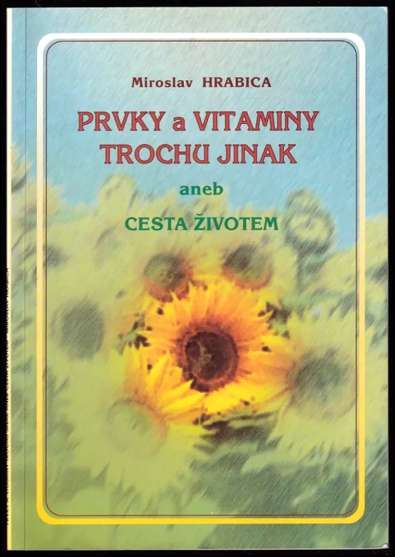Levně Prvky a vitaminy trochu jinak, aneb, Cesta životem (Miroslav Hrabica, 1996)