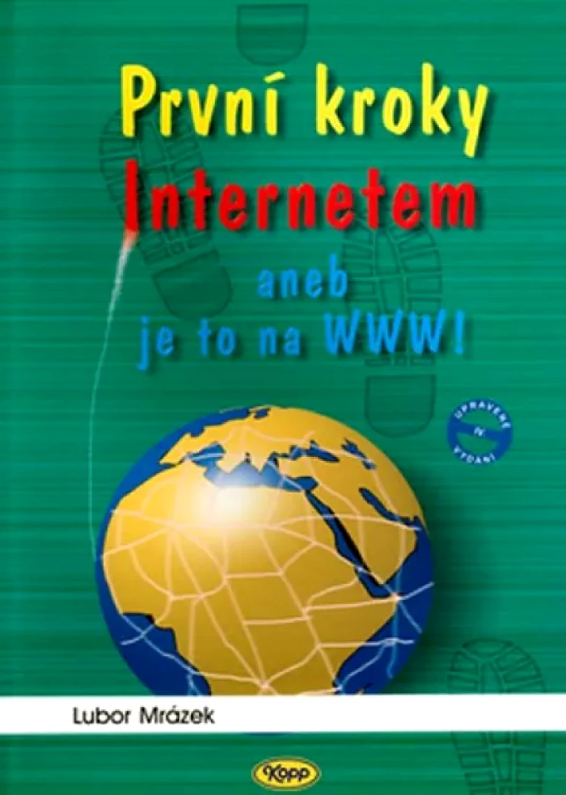 První kroky Internetem, aneb, Je to na WWW! (Lubor Mrázek, 2000)