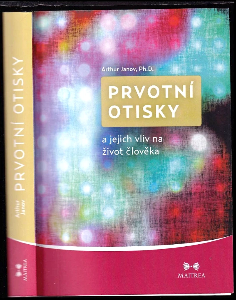Levně Prvotní otisky a jejich vliv na život člověka (Arthur Janov, 2012)