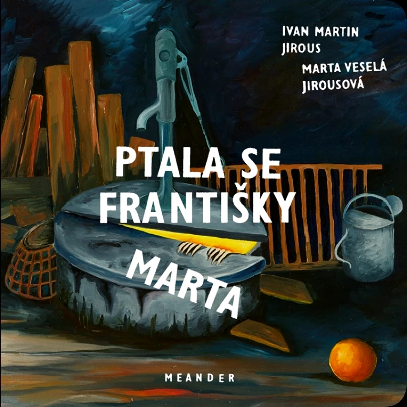 Levně Ptala se Františky Marta (Ivan Martin Jirous, 2022)