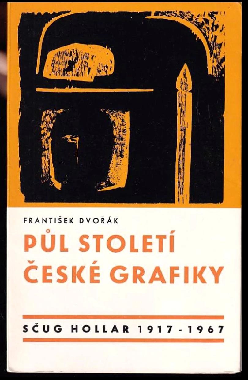 Levně Půl století české grafiky, SČUG Hollar 1917-1967 (František Dvořák, 1967)