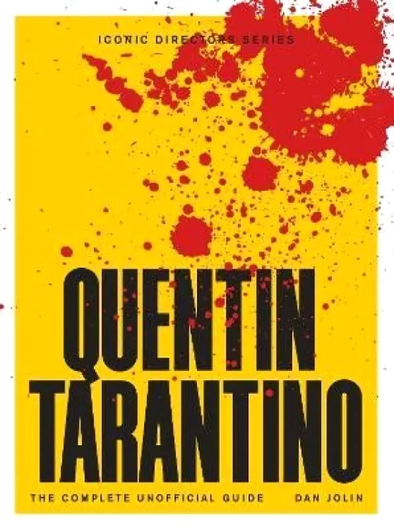 Quentin Tarantino: The Complete Unofficial Guide (Dan Jolin, 2024)