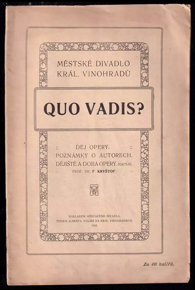 Levně Quo vadis? : děj opery o pěti jednáních a sedmi obrazech : poznámky o autorech : dějiště a doba opery (František Kryštof, 1910)