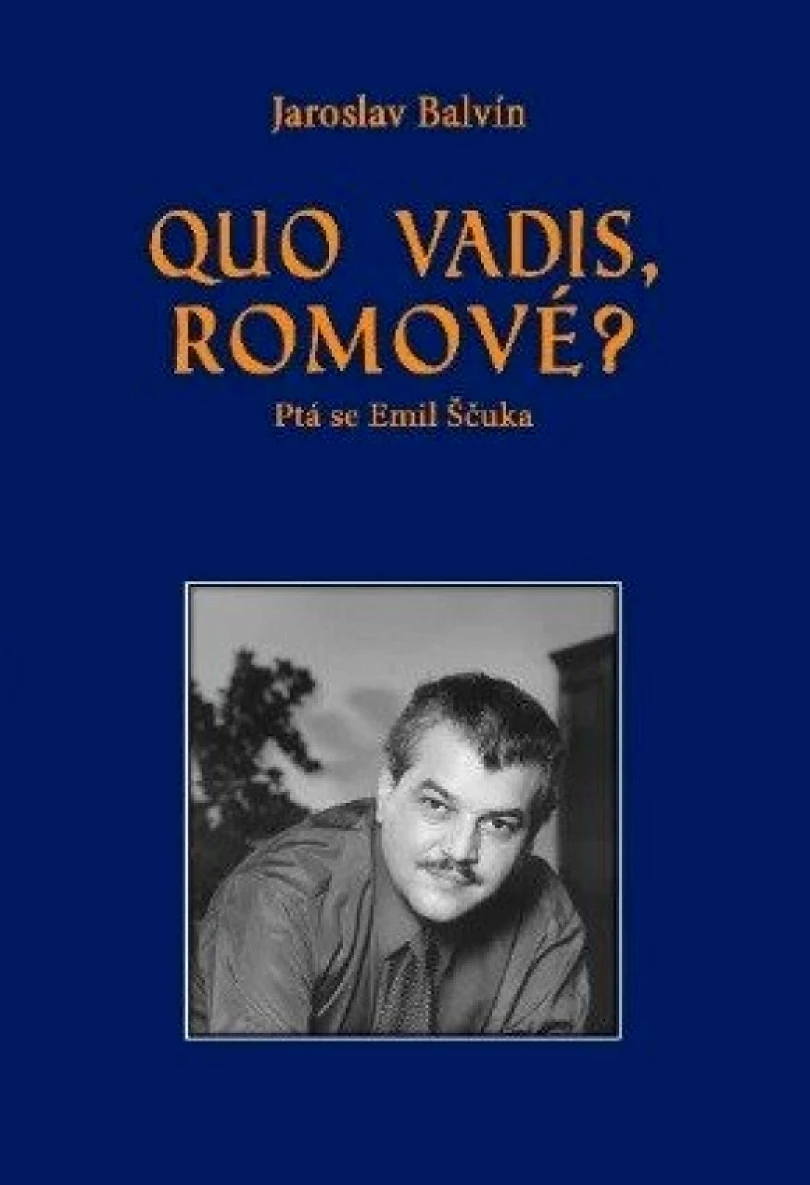 Levně Quo vadis Romové? Ptá se Emil Ščuka (Jaroslav Balvín, 2025)