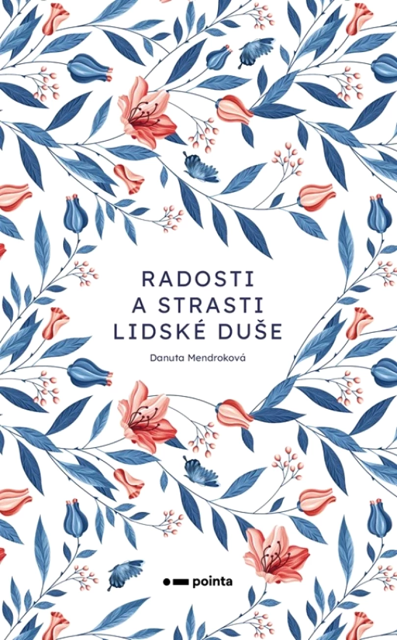 Radosti a strasti lidské duše (Mendroková Danuta, 2023)