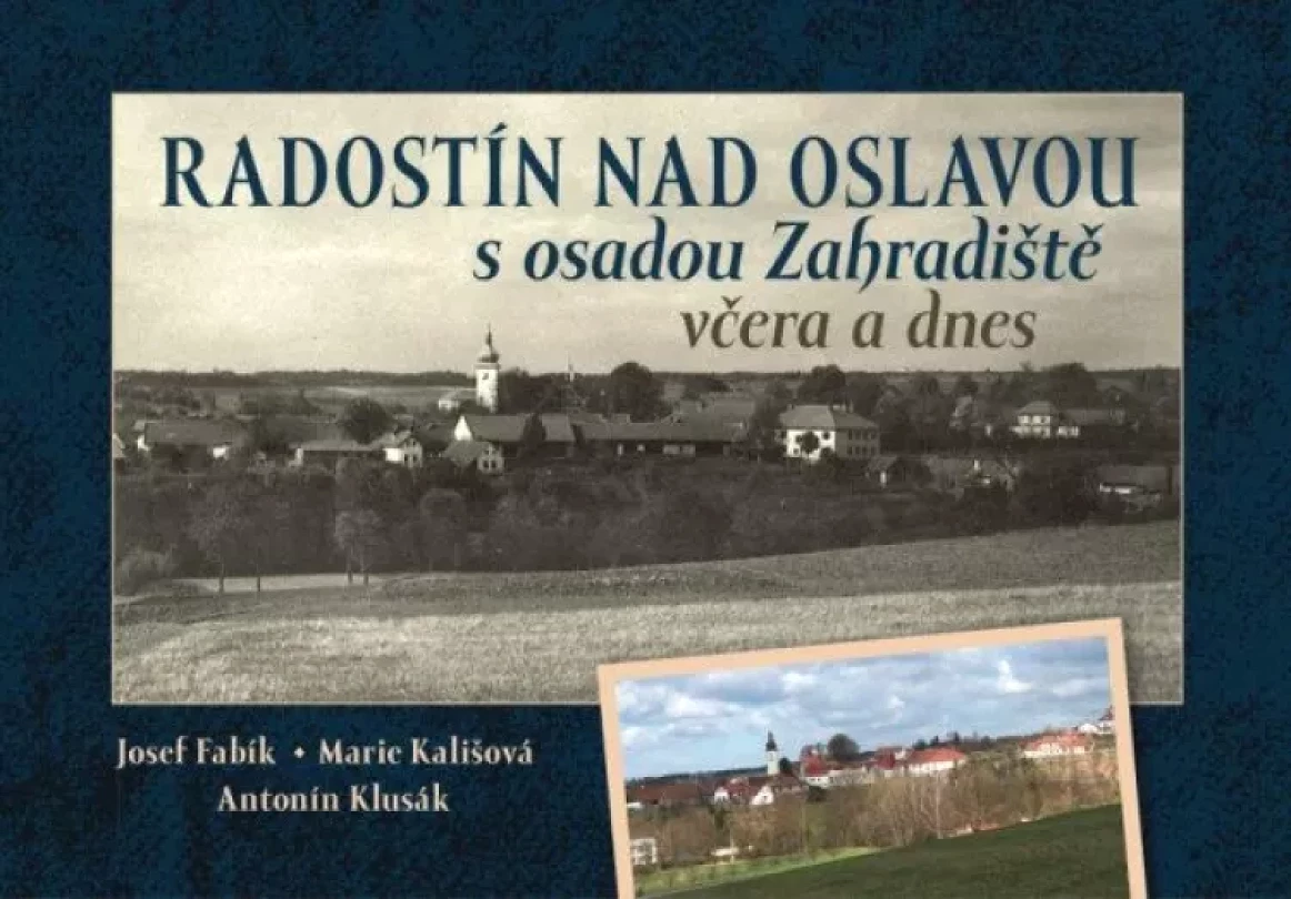 Radostín nad Oslavou s osadou Zahradiště včera a dnes (Josef Fabík, 2021)