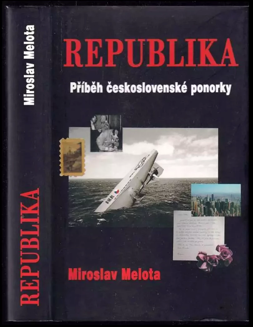 Levně Republika : příběh československé ponorky (Miroslav Melota, 2007)