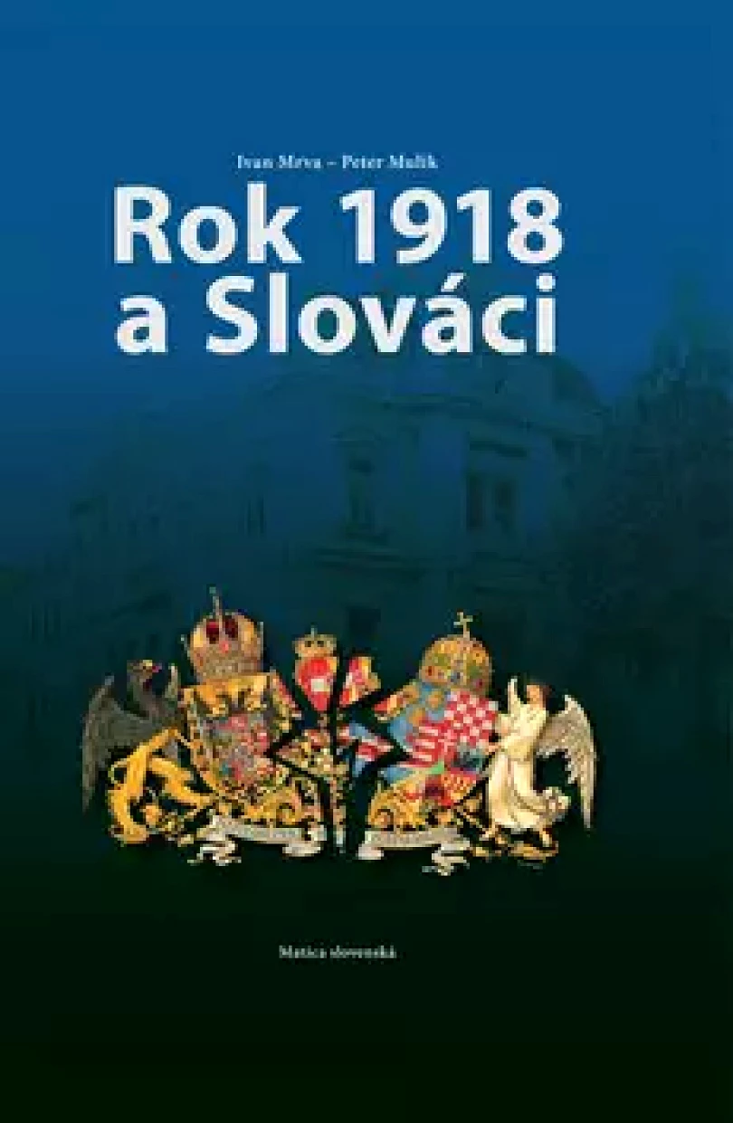 Rok 1918 a Slováci (Ivan Mrva, 2019)