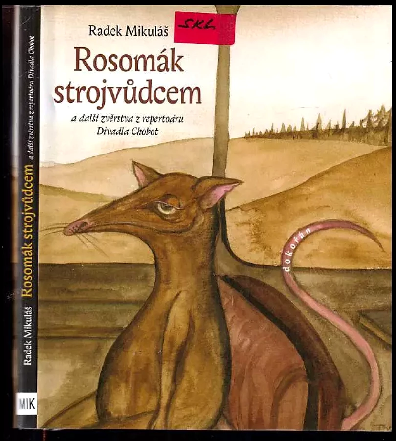 Rosomák strojvůdcem : a další zvěrstva z repertoáru Divadla Chobot (Radek Mikuláš, 2011)