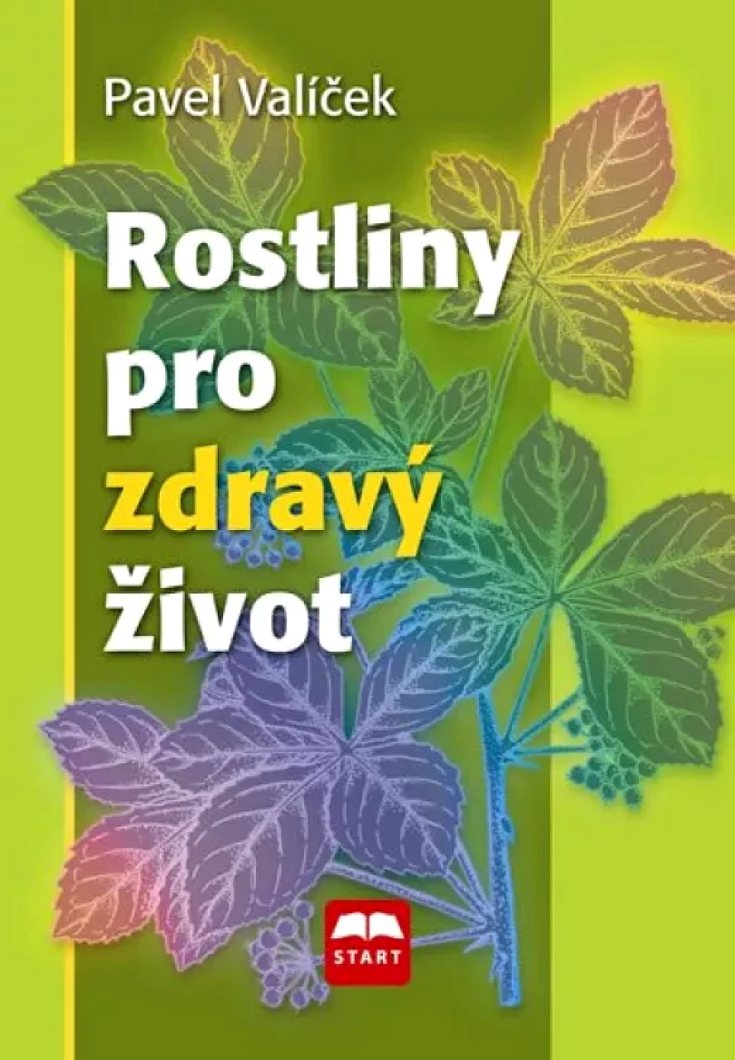 Levně Rostliny pro zdravý život (Pavel Valíček, 2014)