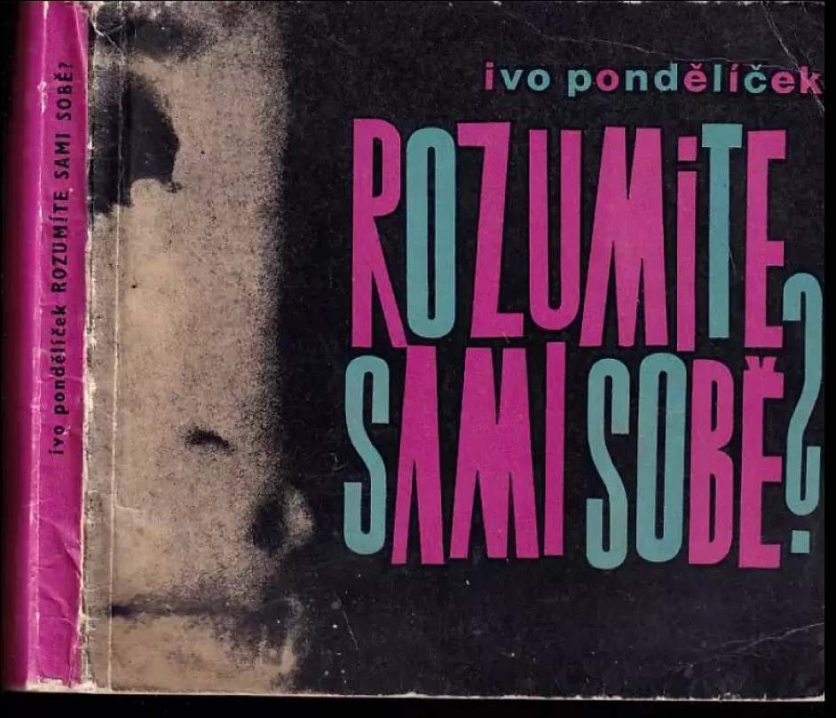 Levně Rozumíte sami sobě ? (Ivo Pondělíček, 1964)