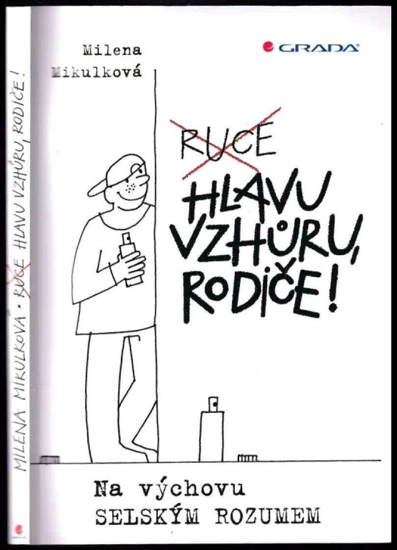 Levně Ruce hlavu vzhůru, rodiče! (Milena Mikulková, 2015)