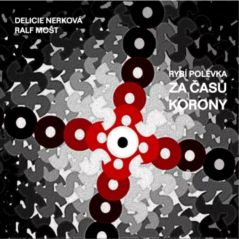 Levně Rybí polévka za časů korony (Delicie Nerková, 2021)