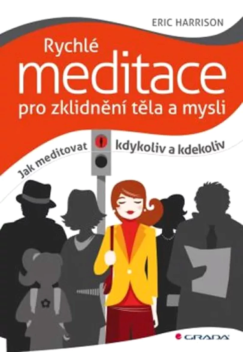 Levně Rychlé meditace pro zklidnění těla a mysli (Eric Harrison, 2011)