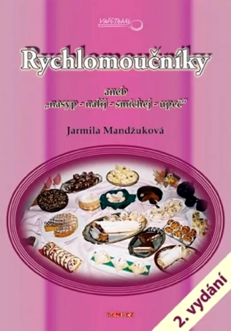 Rychlomoučníky, aneb, "Nasyp - nalij - smíchej - upeč" (Jarmila Mandžuková, 2007)