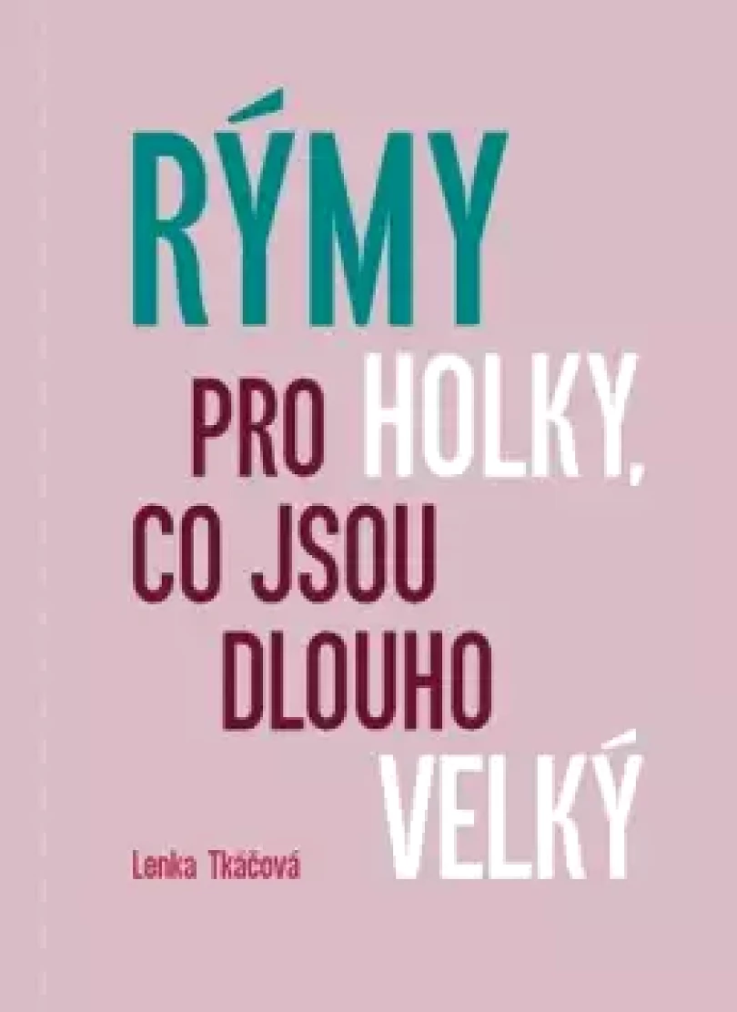 Levně Rýmy pro holky, co jsou dlouho velký (Lenka Tkáčová, 2024)