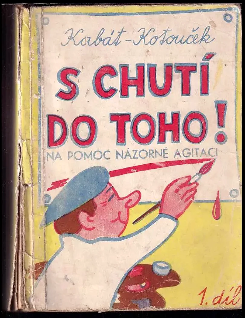Levně S chutí do toho! 1. díl, (Na pomoc názorné agitaci). (Josef Kabát, 1960)