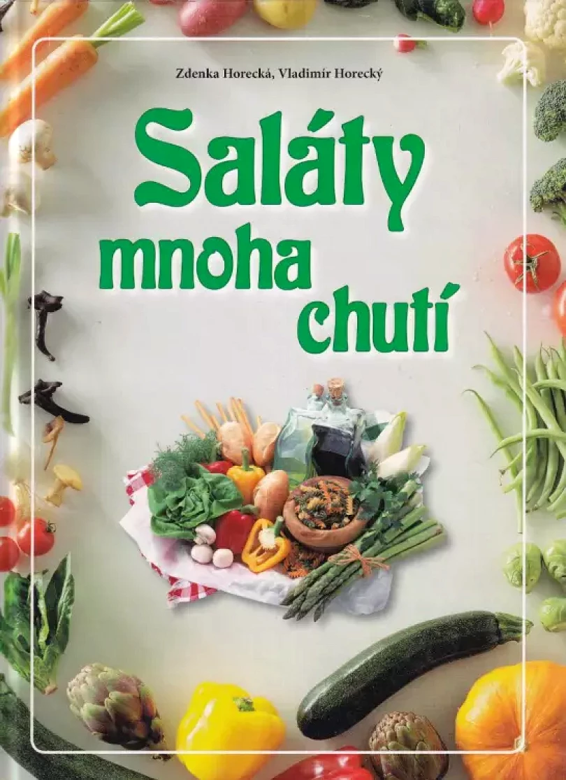 Levně Saláty mnoha chutí (Zdenka Horecká, 2009)