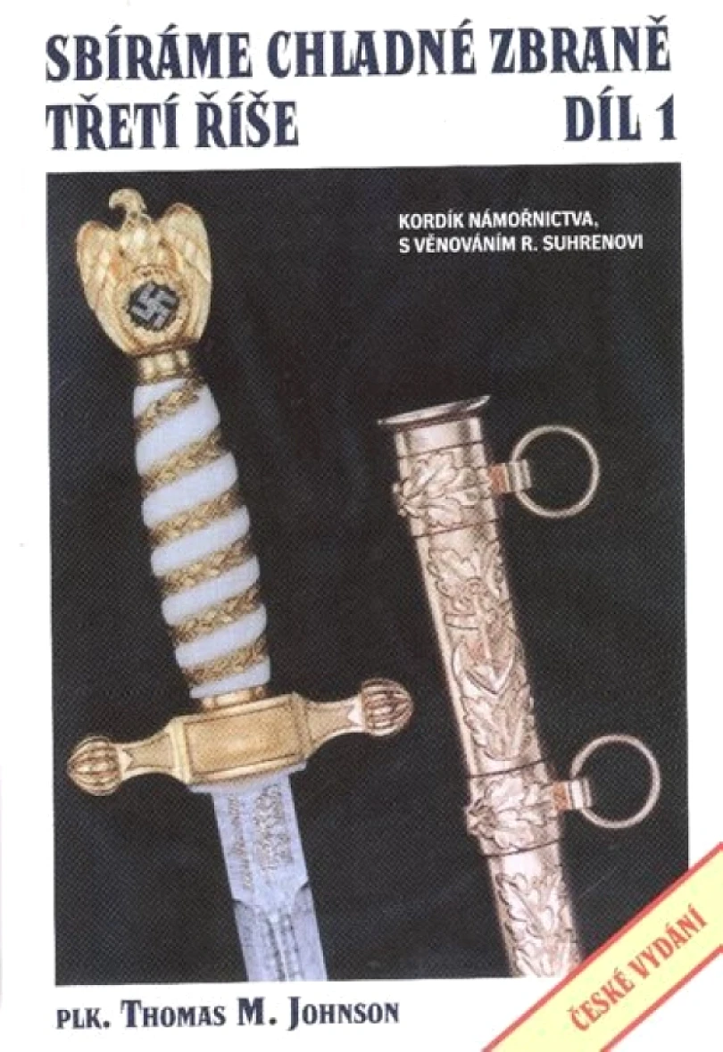 Levně Sbíráme chladné zbraně Třetí říše (Thomas M Johnson, 2010)