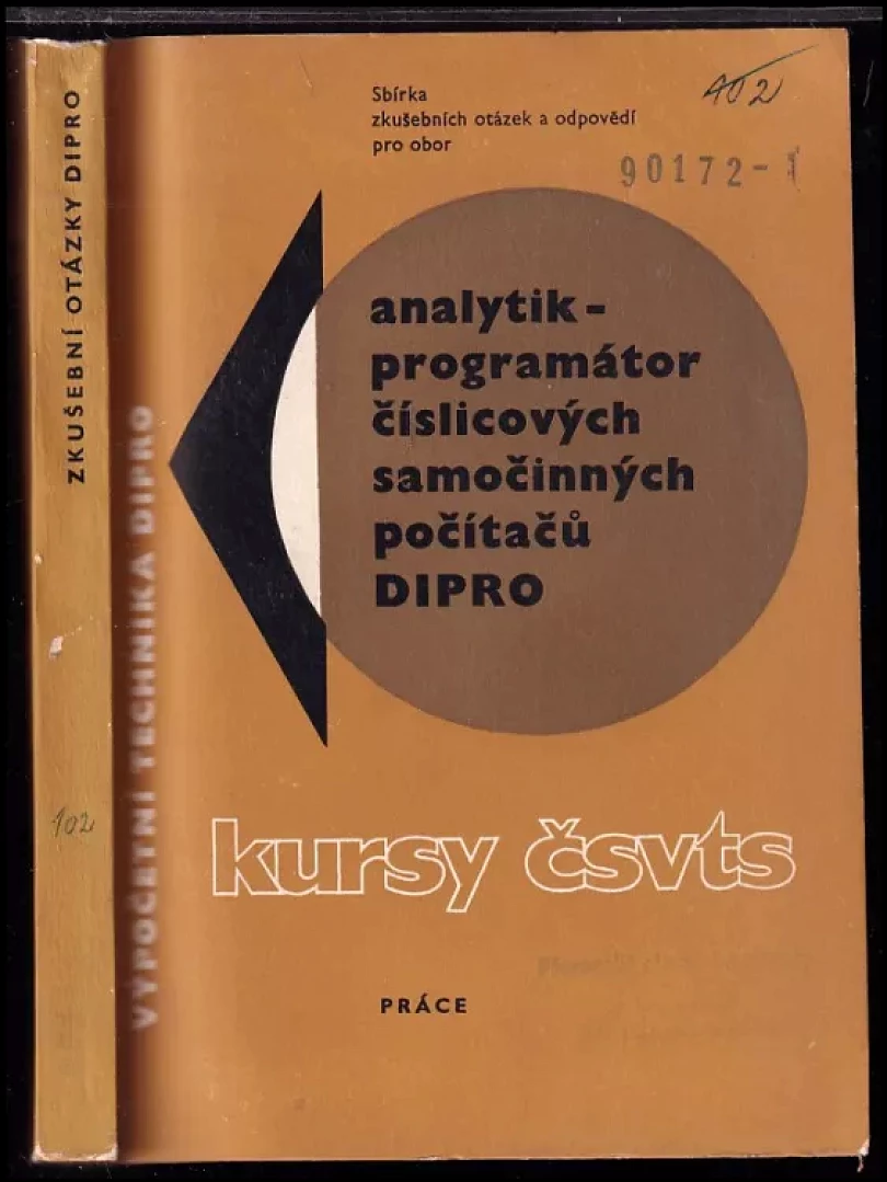 Sbírka zkušebních otázek a odpovědí pro obor analytik - programátor číslicových samočinných počítačů DIPRO (Výpočetní technika DIPRO, 1968)...