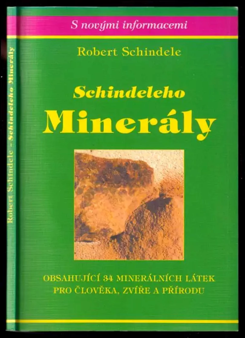 Schindeleho minerály - obsahující 34 minerálních látek pro člověka, zvíře a přírodu (Robert Schindele, 2004)