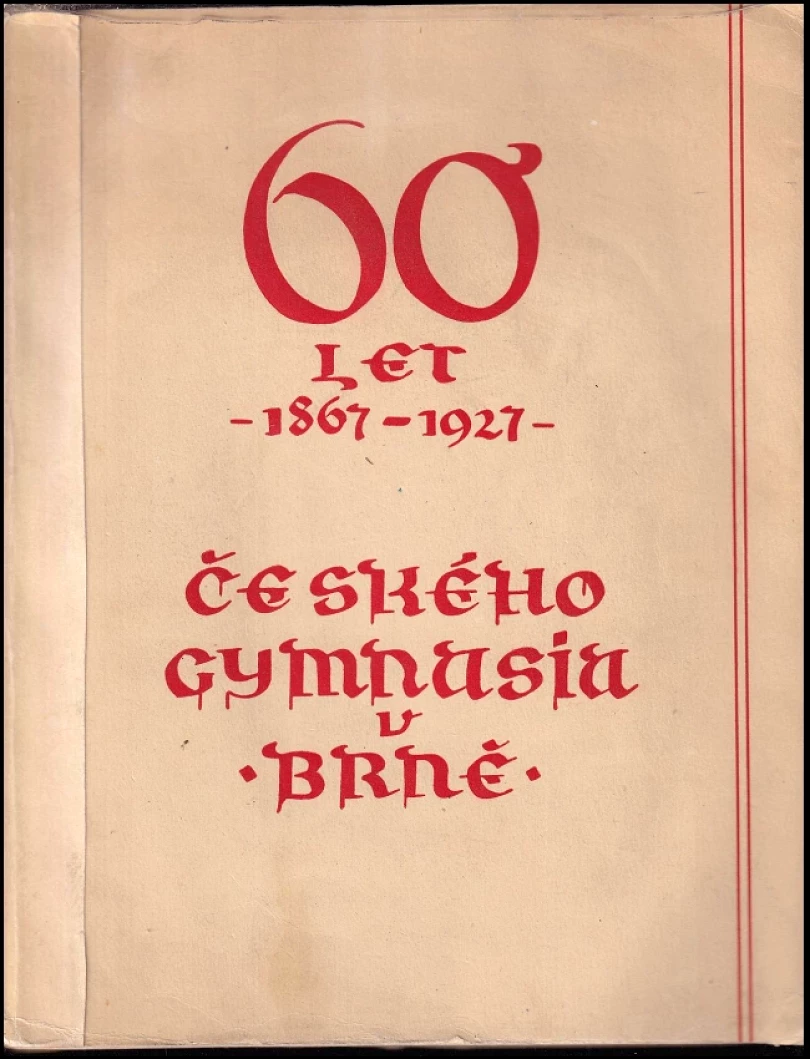Šedesát let českého gymnasia v Brně 1867-1927 (, 1927)