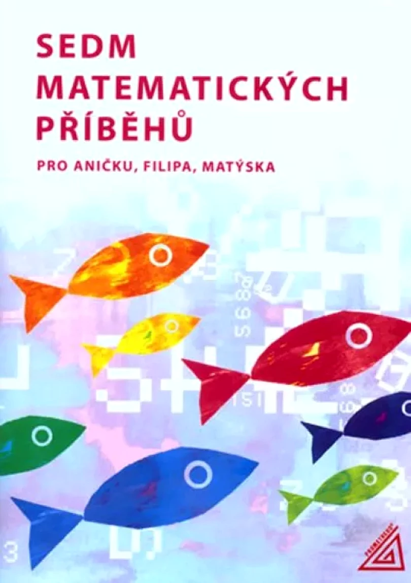 Levně Sedm matematických příběhů pro Aničku, Filipa, Matýska (Hana Lišková, 2005)
