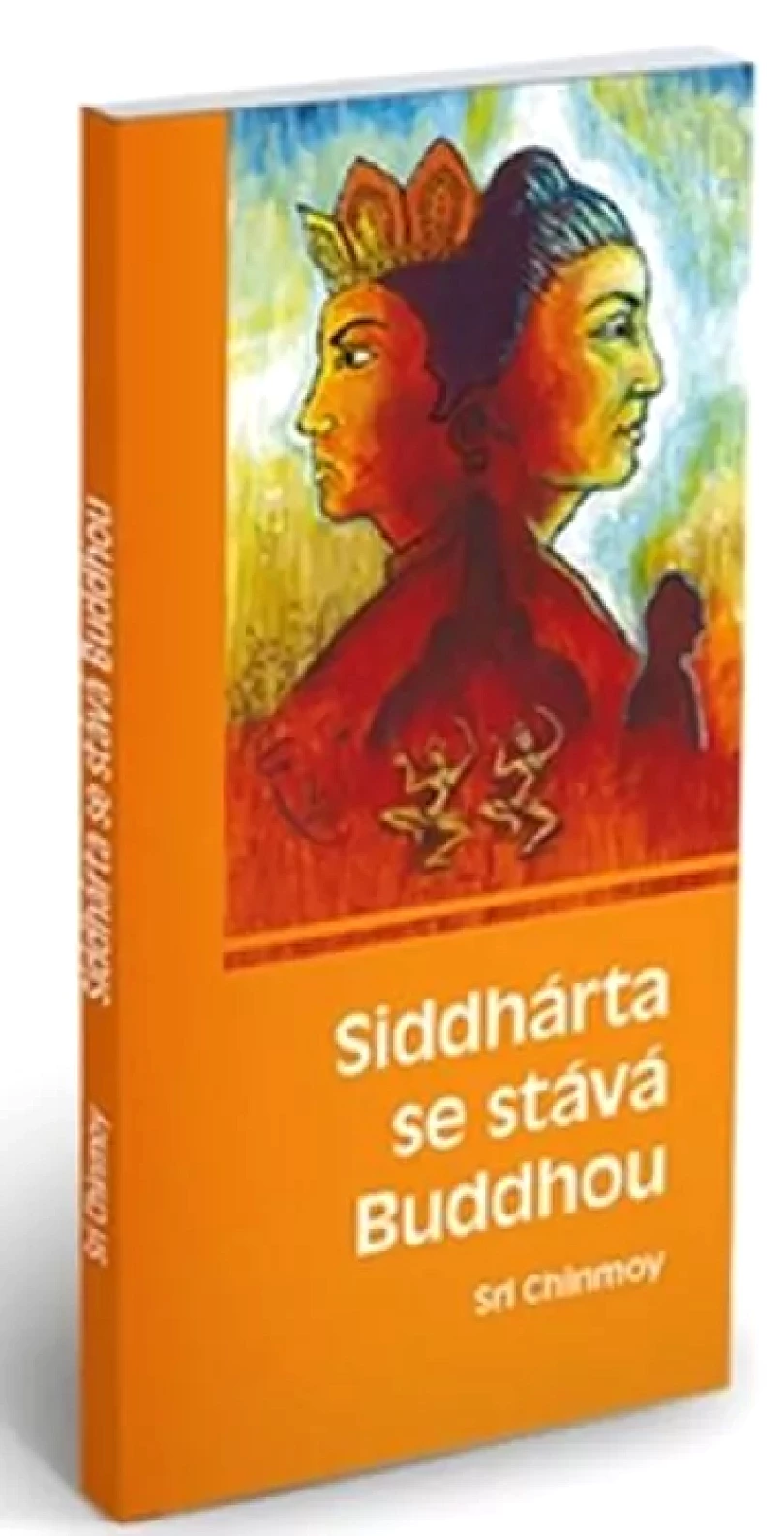 Levně Siddhárta se stává Buddhou (Sri Chinmoy, 2006)