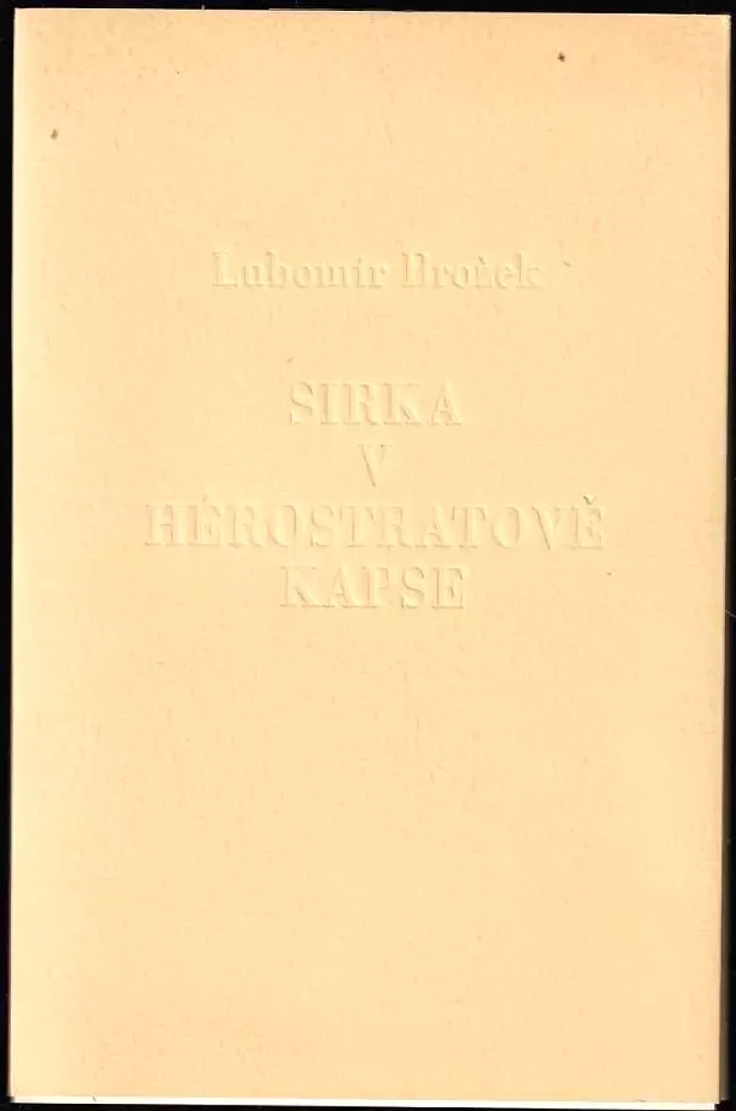 Levně Sirka v Hérostratově kapse, výtisk č. 27 (Lubomír Brožek, 2015)