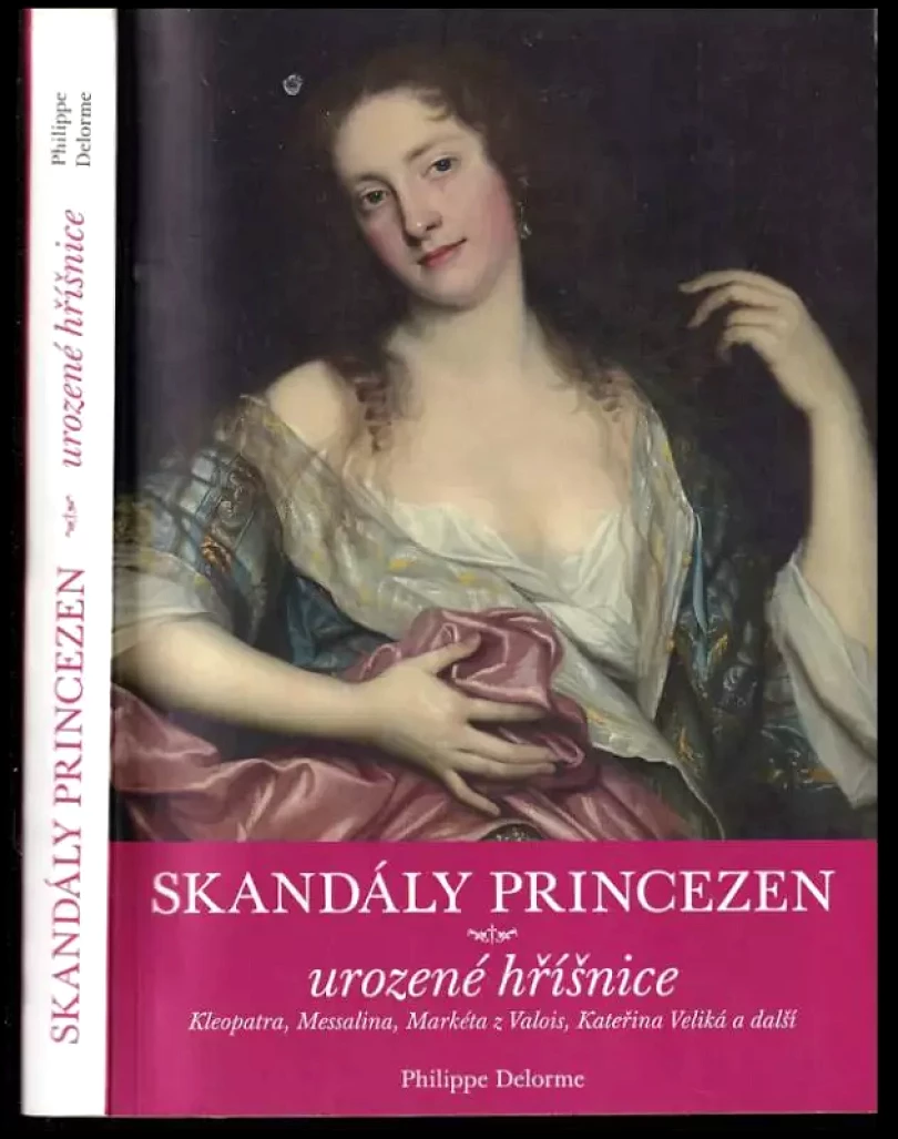 Levně Skandály princezen : urozené hříšnice (Philippe Delorme, 2008)